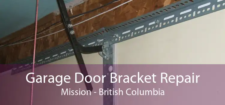 Garage Door Bracket Repair Mission - British Columbia