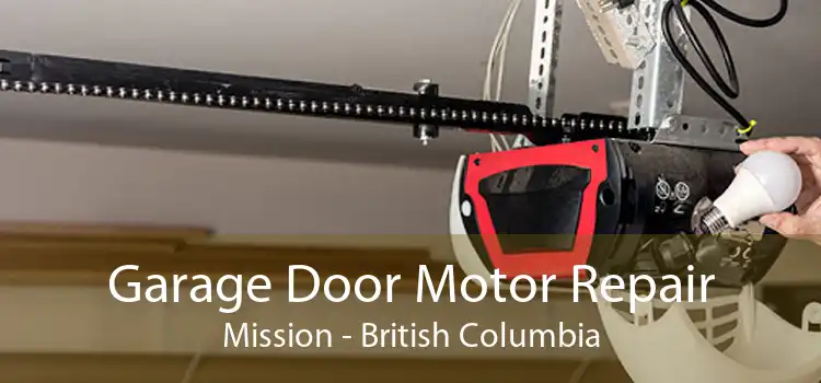 Garage Door Motor Repair Mission - British Columbia