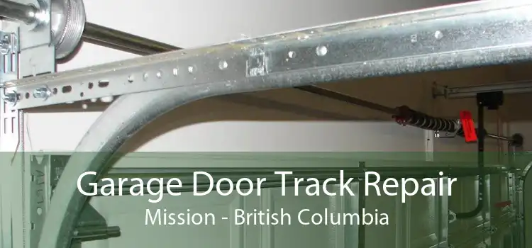 Garage Door Track Repair Mission - British Columbia